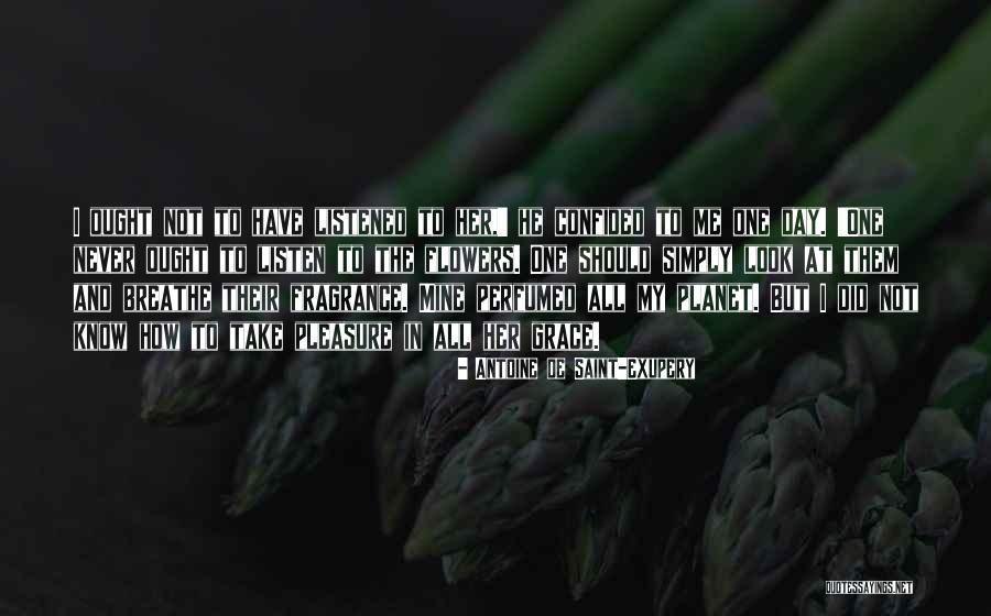 Confided In Me Quotes By Antoine De Saint-Exupery Confided In Me Quotes By Antoine De Saint-Exupery