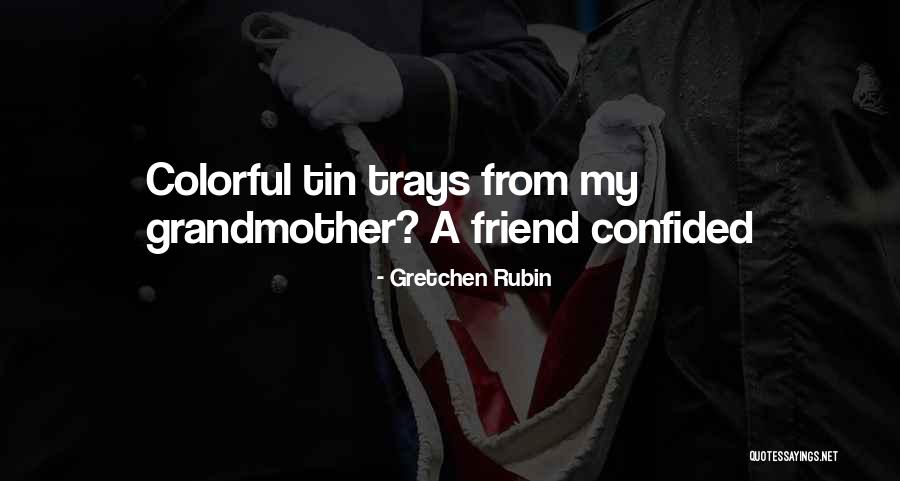 Confided In Me Quotes By Gretchen Rubin Confided In Me Quotes By Gretchen Rubin