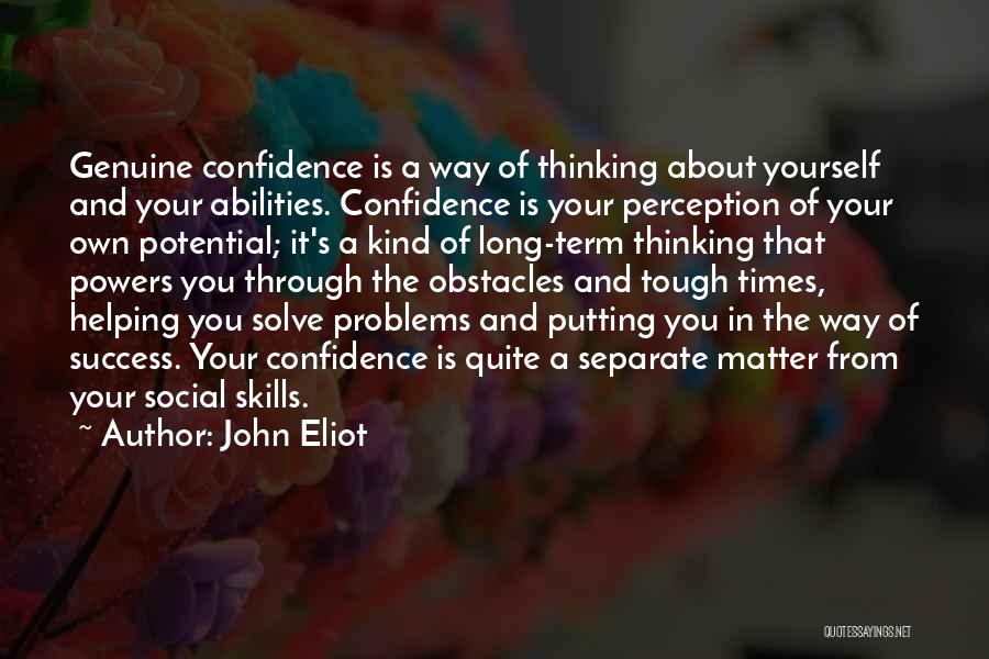 Confidence About Yourself Quotes By John Eliot