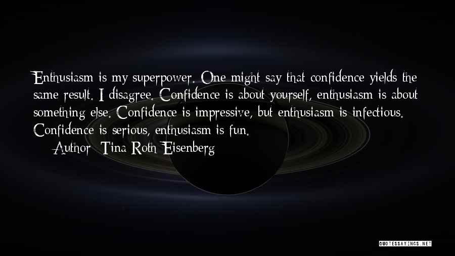 Confidence About Yourself Quotes By Tina Roth-Eisenberg