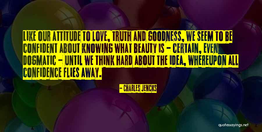 Confidence And Attitude Quotes By Charles Jencks