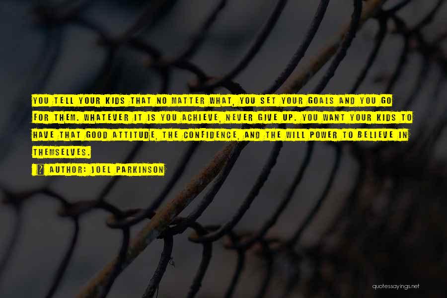 Confidence And Attitude Quotes By Joel Parkinson Confidence And Attitude Quotes By Joel Parkinson