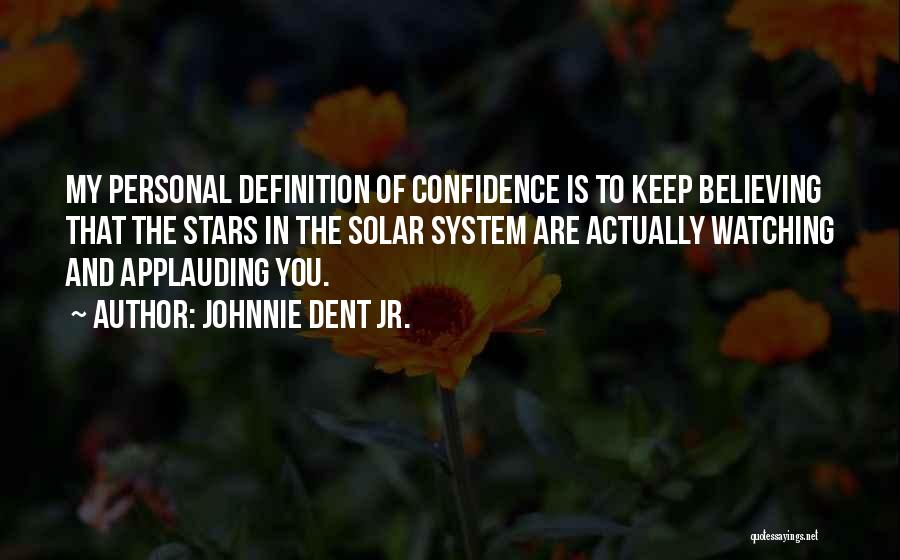 Confidence And Attitude Quotes By Johnnie Dent Jr.