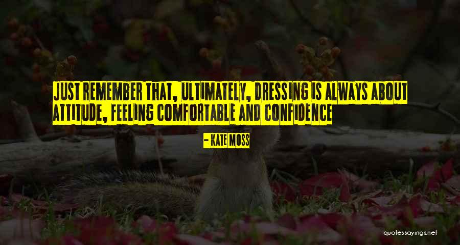 Confidence And Attitude Quotes By Kate Moss