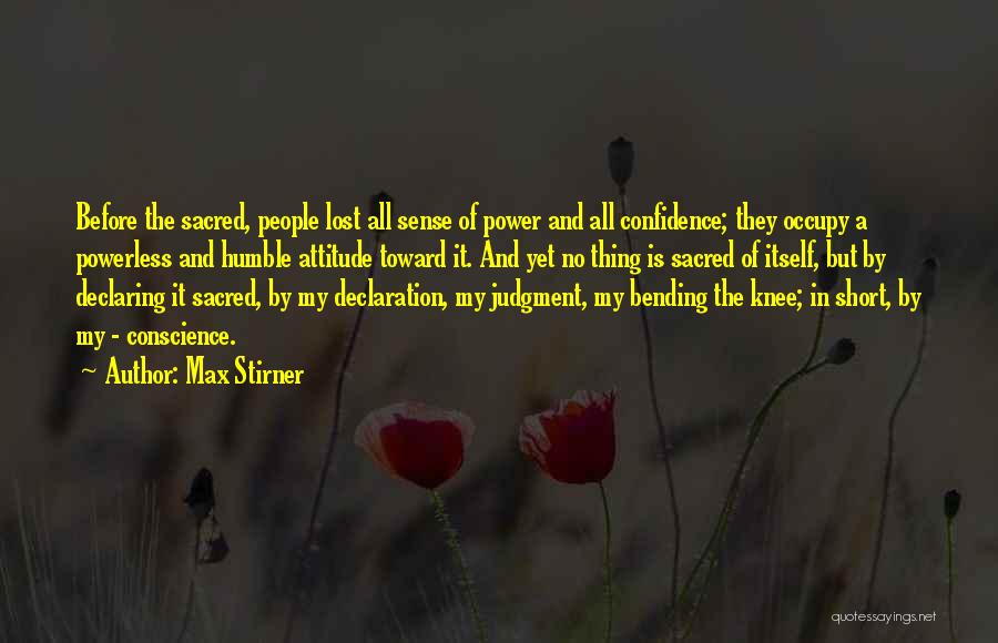 Confidence And Attitude Quotes By Max Stirner