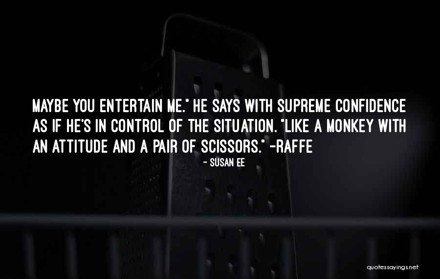 Confidence And Attitude Quotes By Susan Ee Confidence And Attitude Quotes By Susan Ee
