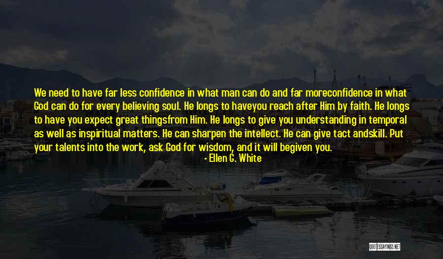 Confidence And Believing In Yourself Quotes By Ellen G. White Confidence And Believing In Yourself Quotes By Ellen G. White
