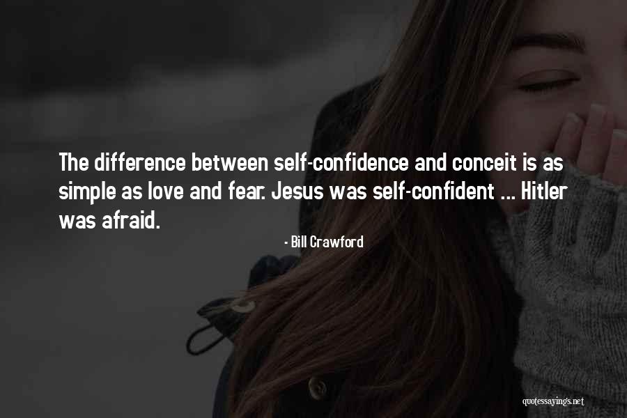 Confidence And Conceit Quotes By Bill Crawford Confidence And Conceit Quotes By Bill Crawford