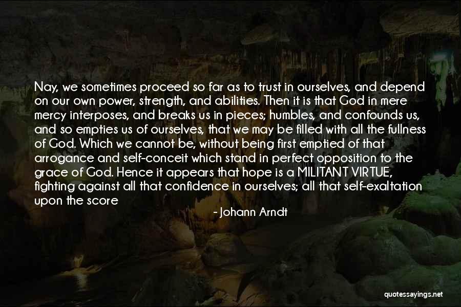 Confidence And Conceit Quotes By Johann Arndt