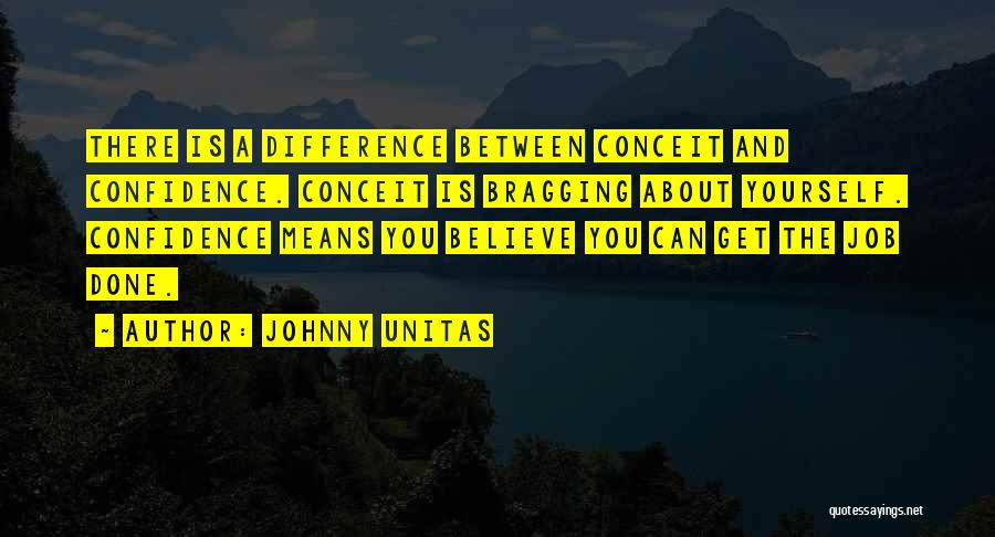 Confidence And Conceit Quotes By Johnny Unitas