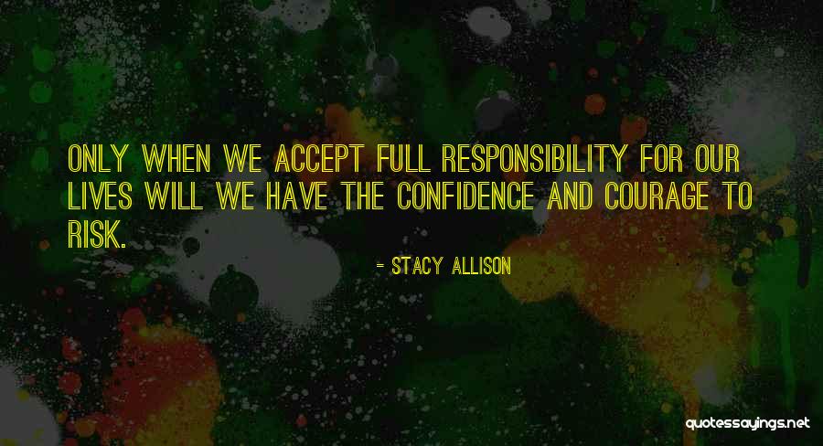 Confidence And Courage Quotes By Stacy Allison Confidence And Courage Quotes By Stacy Allison