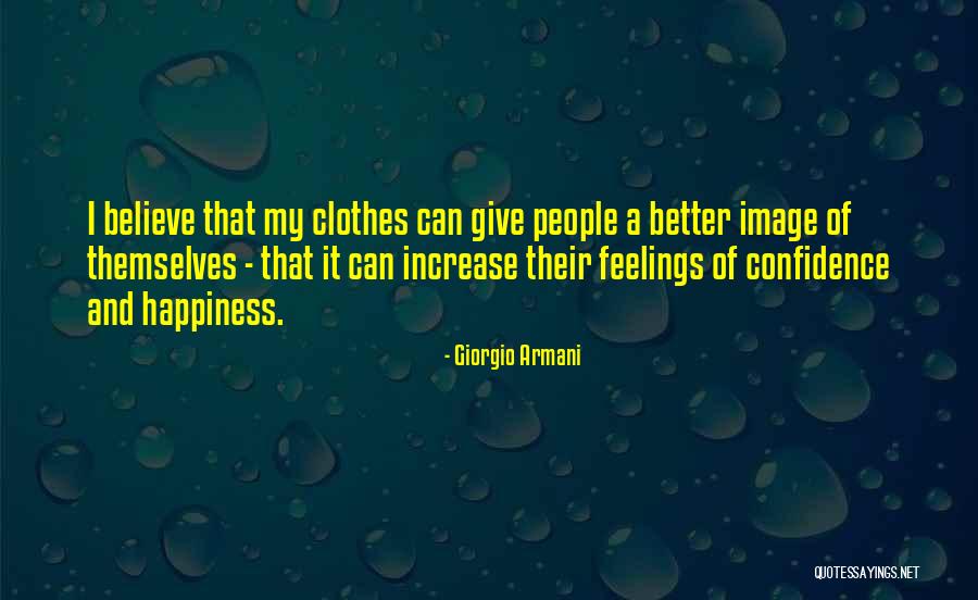 Confidence And Happiness Quotes By Giorgio Armani Confidence And Happiness Quotes By Giorgio Armani