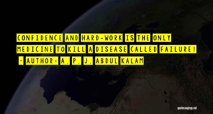 Confidence And Hard Work Quotes By A. P. J. Abdul Kalam