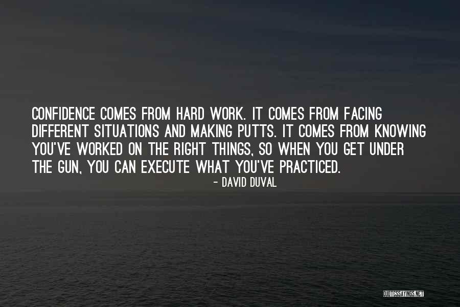 Confidence And Hard Work Quotes By David Duval