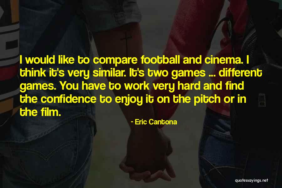 Confidence And Hard Work Quotes By Eric Cantona