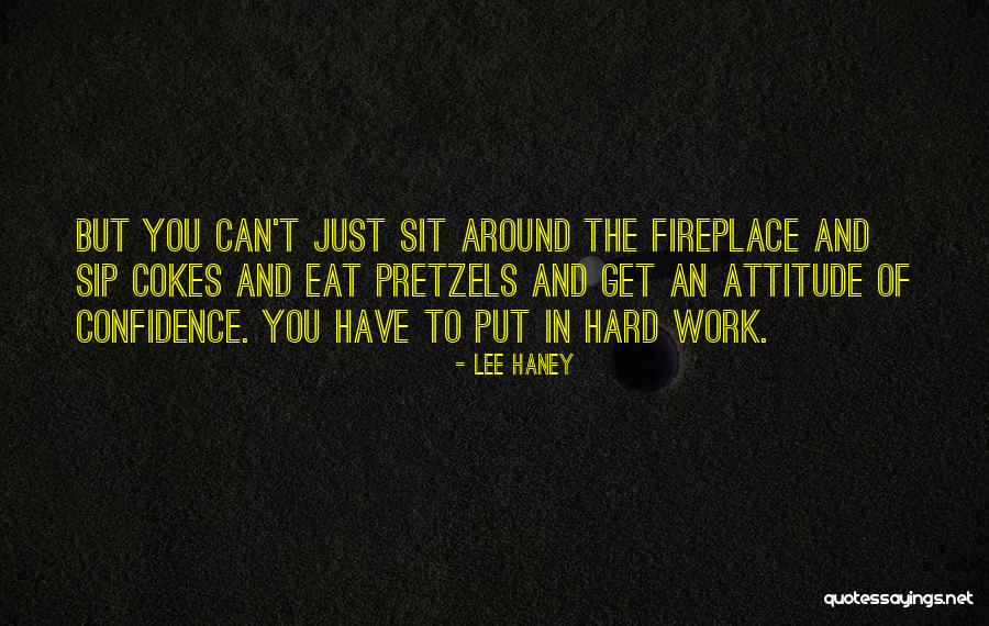 Confidence And Hard Work Quotes By Lee Haney