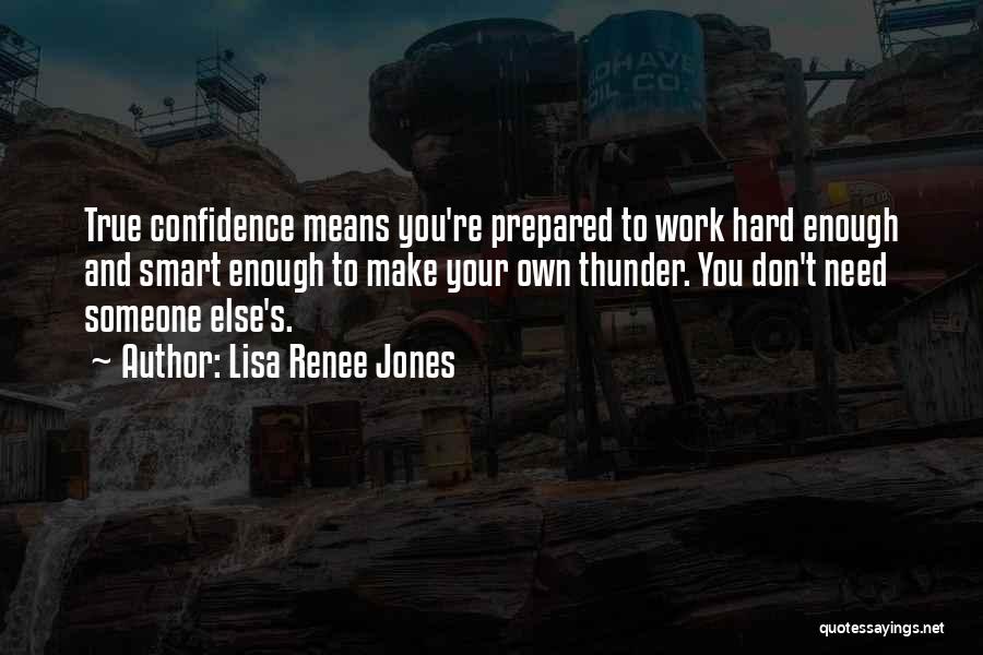 Confidence And Hard Work Quotes By Lisa Renee Jones