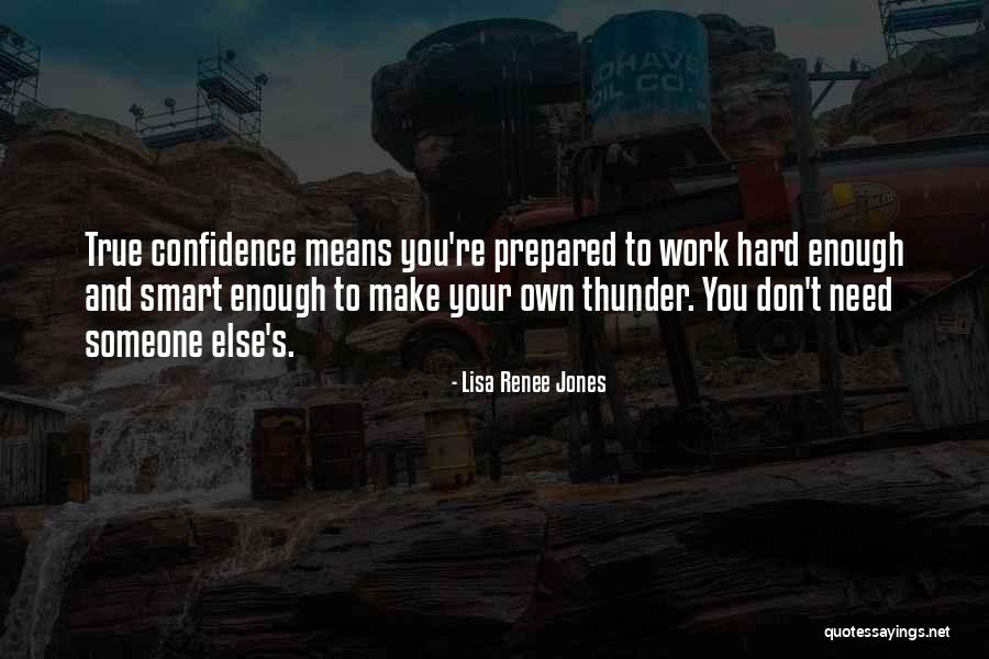 Confidence And Hard Work Quotes By Lisa Renee Jones