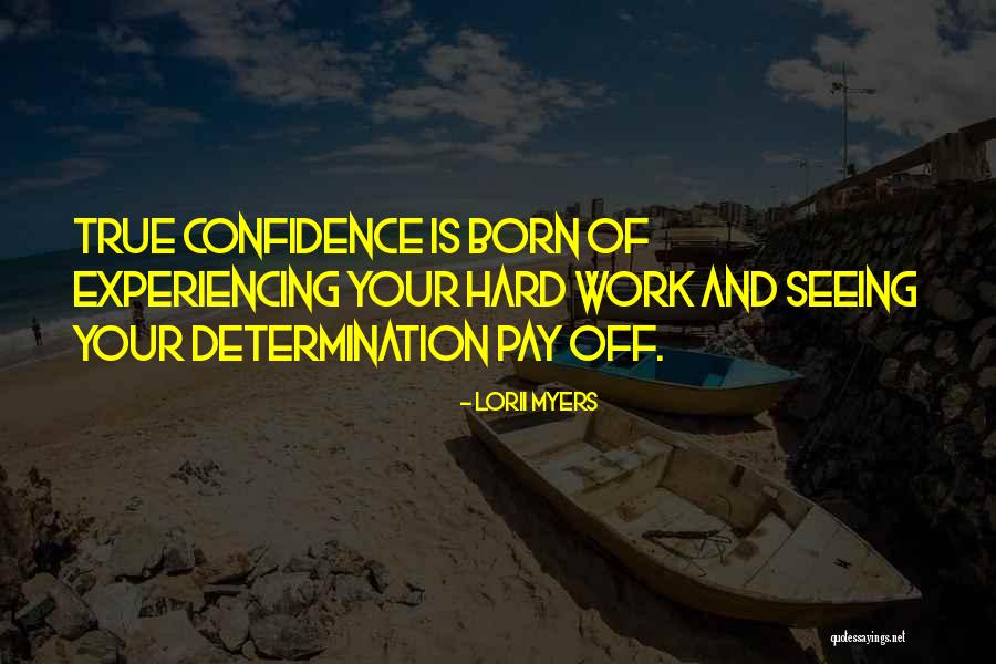 Confidence And Hard Work Quotes By Lorii Myers