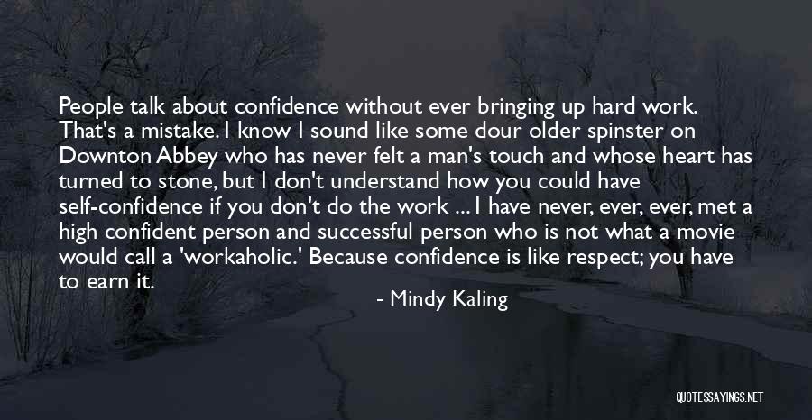 Confidence And Hard Work Quotes By Mindy Kaling