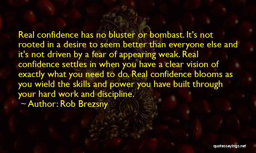 Confidence And Hard Work Quotes By Rob Brezsny