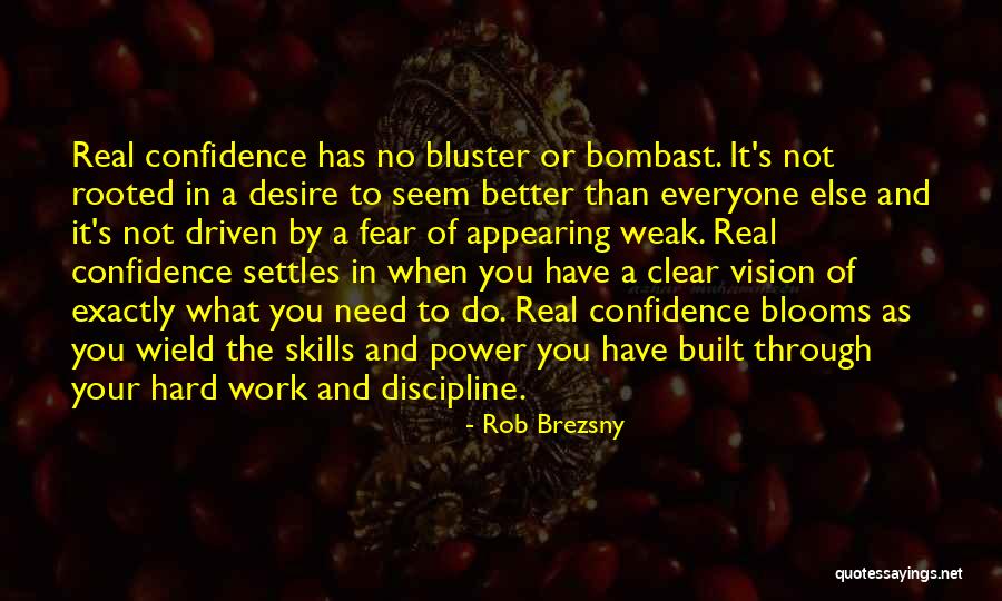 Confidence And Hard Work Quotes By Rob Brezsny