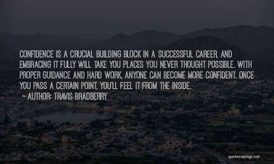 Confidence And Hard Work Quotes By Travis Bradberry