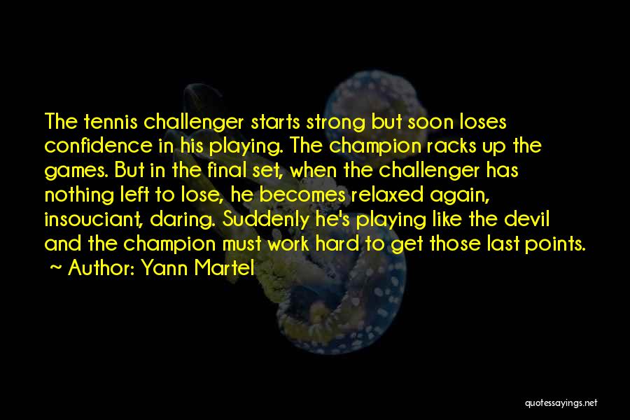 Confidence And Hard Work Quotes By Yann Martel