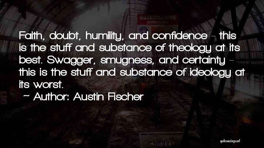 Confidence And Humility Quotes By Austin Fischer