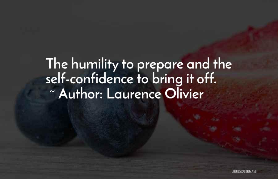 Confidence And Humility Quotes By Laurence Olivier