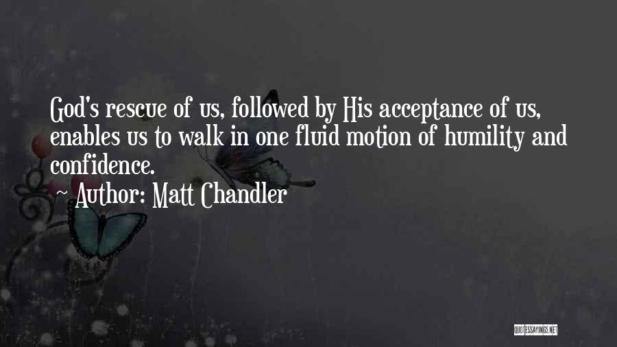 Confidence And Humility Quotes By Matt Chandler