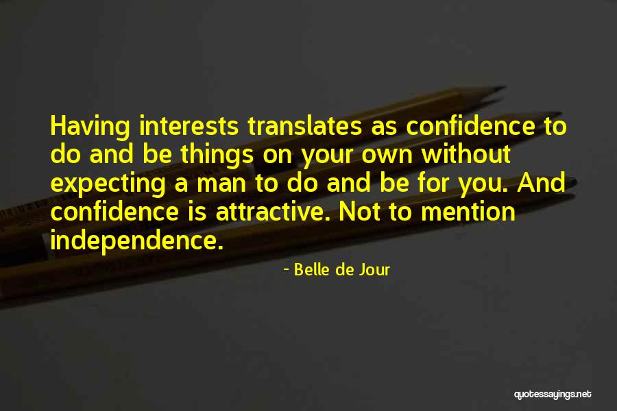 Confidence And Independence Quotes By Belle De Jour Confidence And Independence Quotes By Belle De Jour