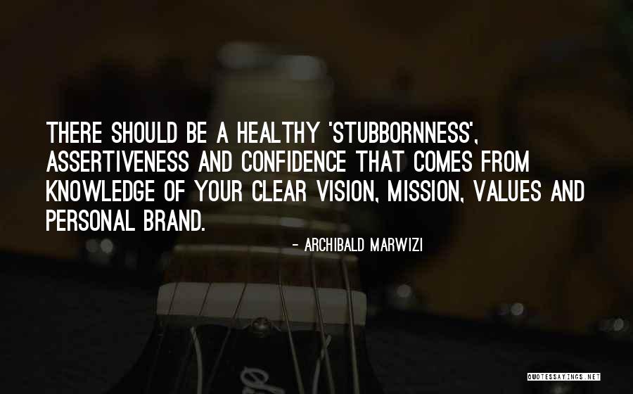 Confidence And Leadership Quotes By Archibald Marwizi Confidence And Leadership Quotes By Archibald Marwizi