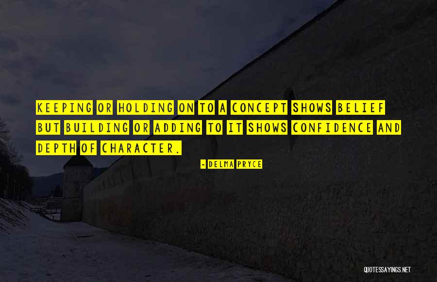 Confidence And Leadership Quotes By Delma Pryce Confidence And Leadership Quotes By Delma Pryce