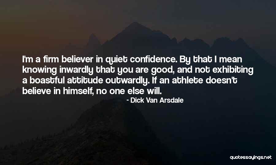 Confidence And Leadership Quotes By Dick Van Arsdale Confidence And Leadership Quotes By Dick Van Arsdale