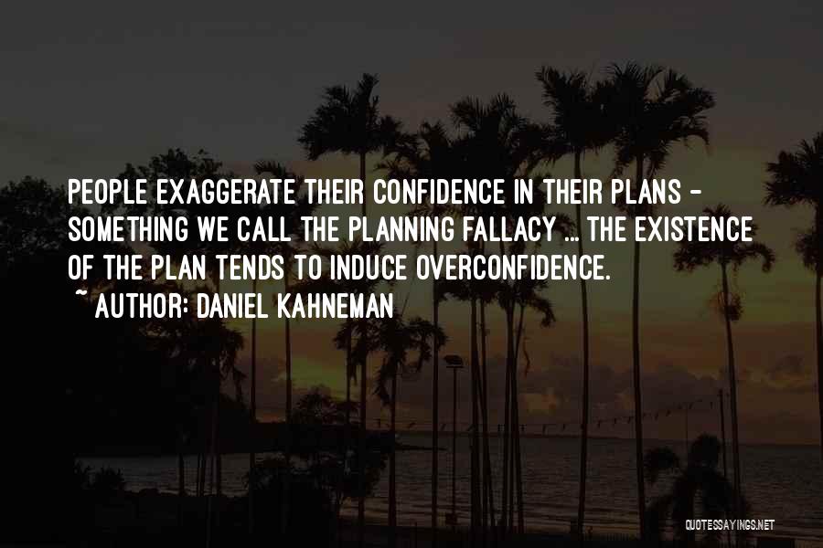 Confidence And Overconfidence Quotes By Daniel Kahneman