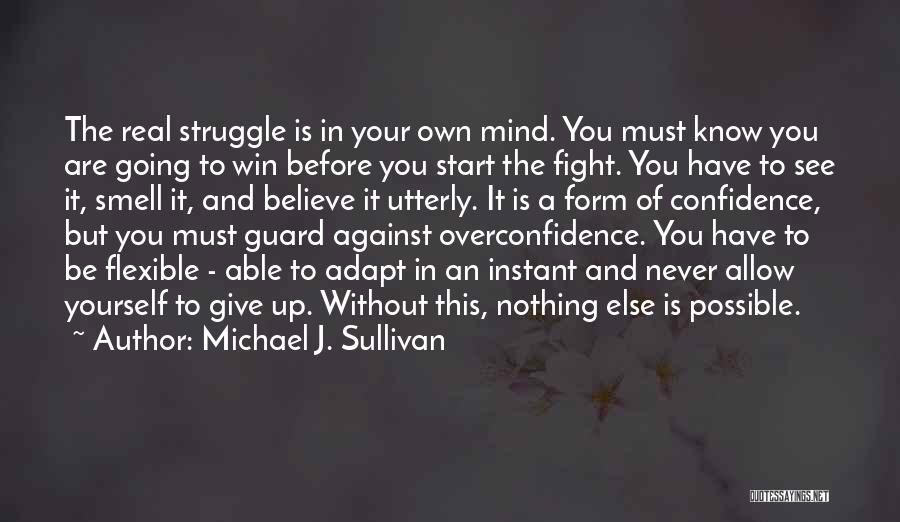 Confidence And Overconfidence Quotes By Michael J. Sullivan