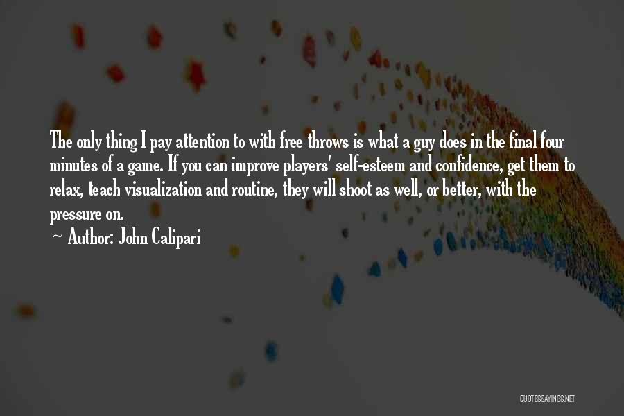 Confidence And Self Esteem Quotes By John Calipari