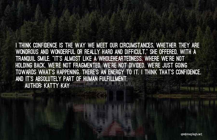 Confidence And Smile Quotes By Katty Kay