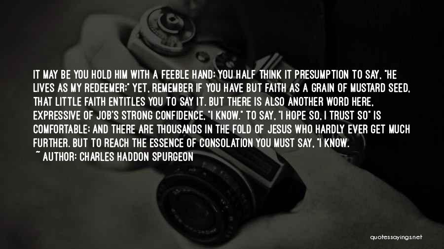 Confidence And Strong Quotes By Charles Haddon Spurgeon