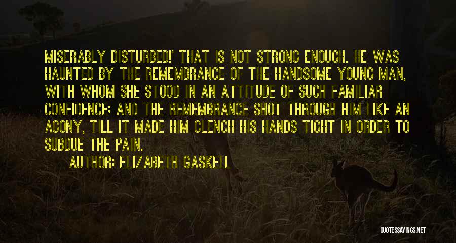 Confidence And Strong Quotes By Elizabeth Gaskell