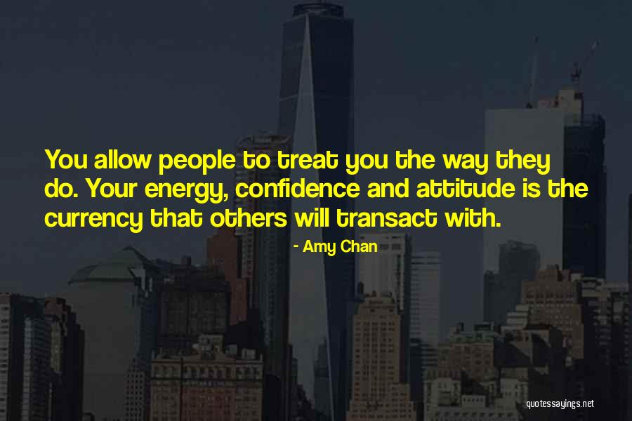 Confidence Attitude Quotes By Amy Chan Confidence Attitude Quotes By Amy Chan