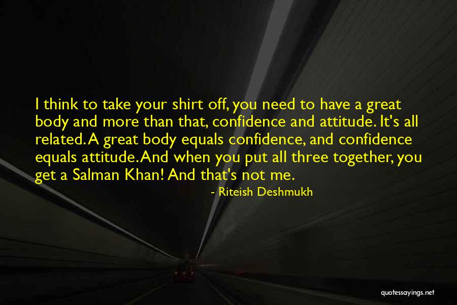 Confidence Attitude Quotes By Riteish Deshmukh Confidence Attitude Quotes By Riteish Deshmukh