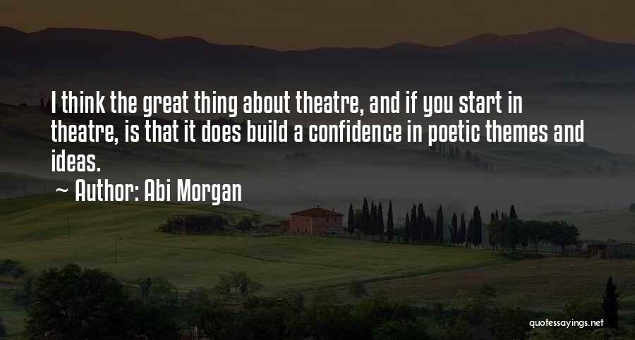 Confidence Build Up Quotes By Abi Morgan