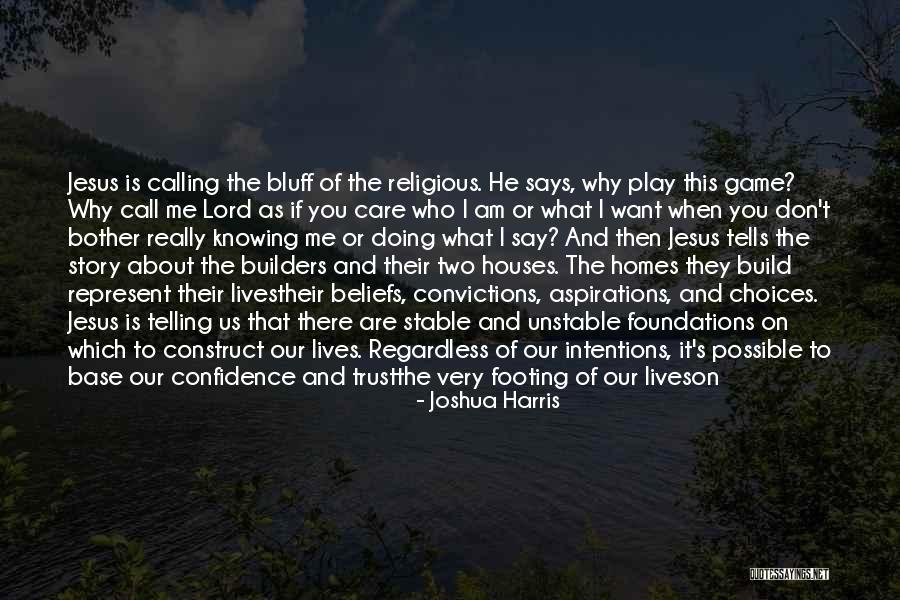 Confidence Builders Quotes By Joshua Harris Confidence Builders Quotes By Joshua Harris