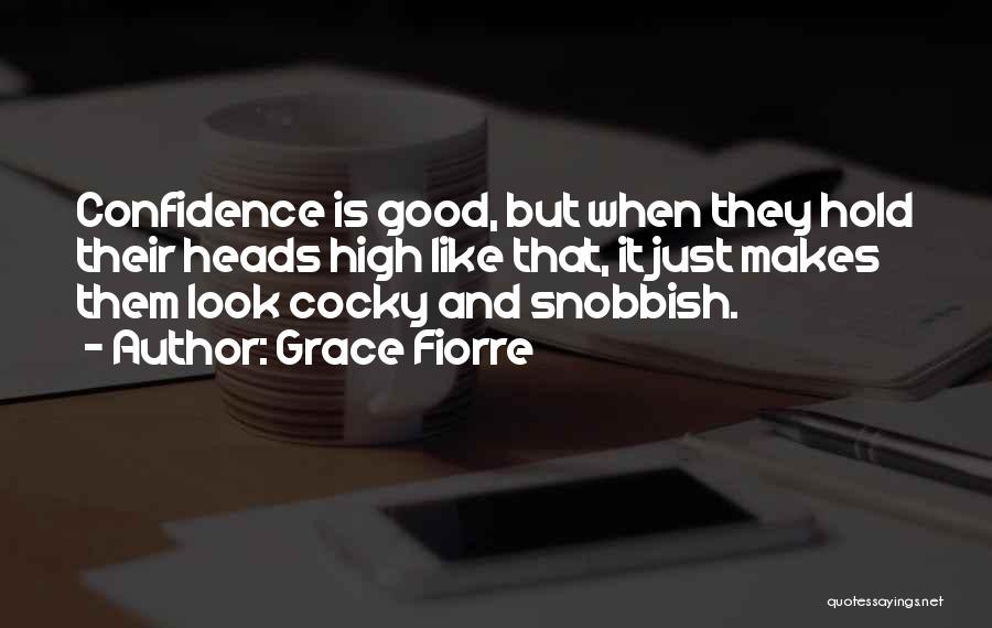 Confidence But Not Cocky Quotes By Grace Fiorre