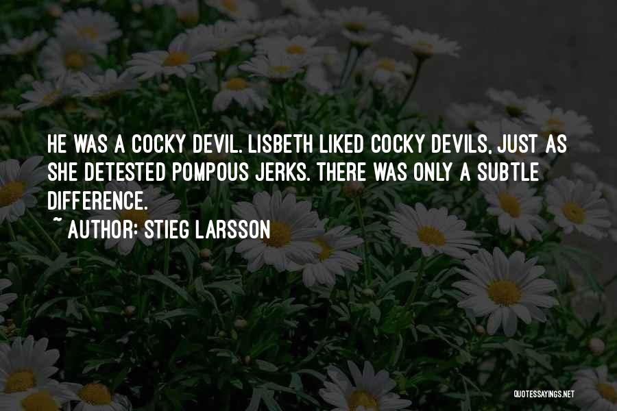 Confidence But Not Cocky Quotes By Stieg Larsson