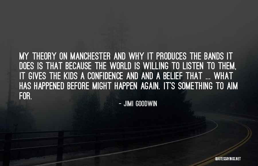 Confidence For Kids Quotes By Jimi Goodwin Confidence For Kids Quotes By Jimi Goodwin
