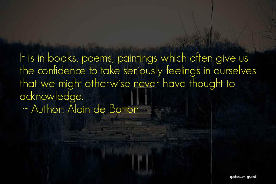 Confidence From Books Quotes By Alain De Botton