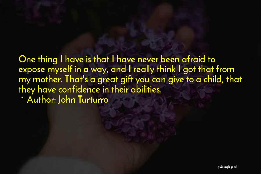 Confidence In Abilities Quotes By John Turturro